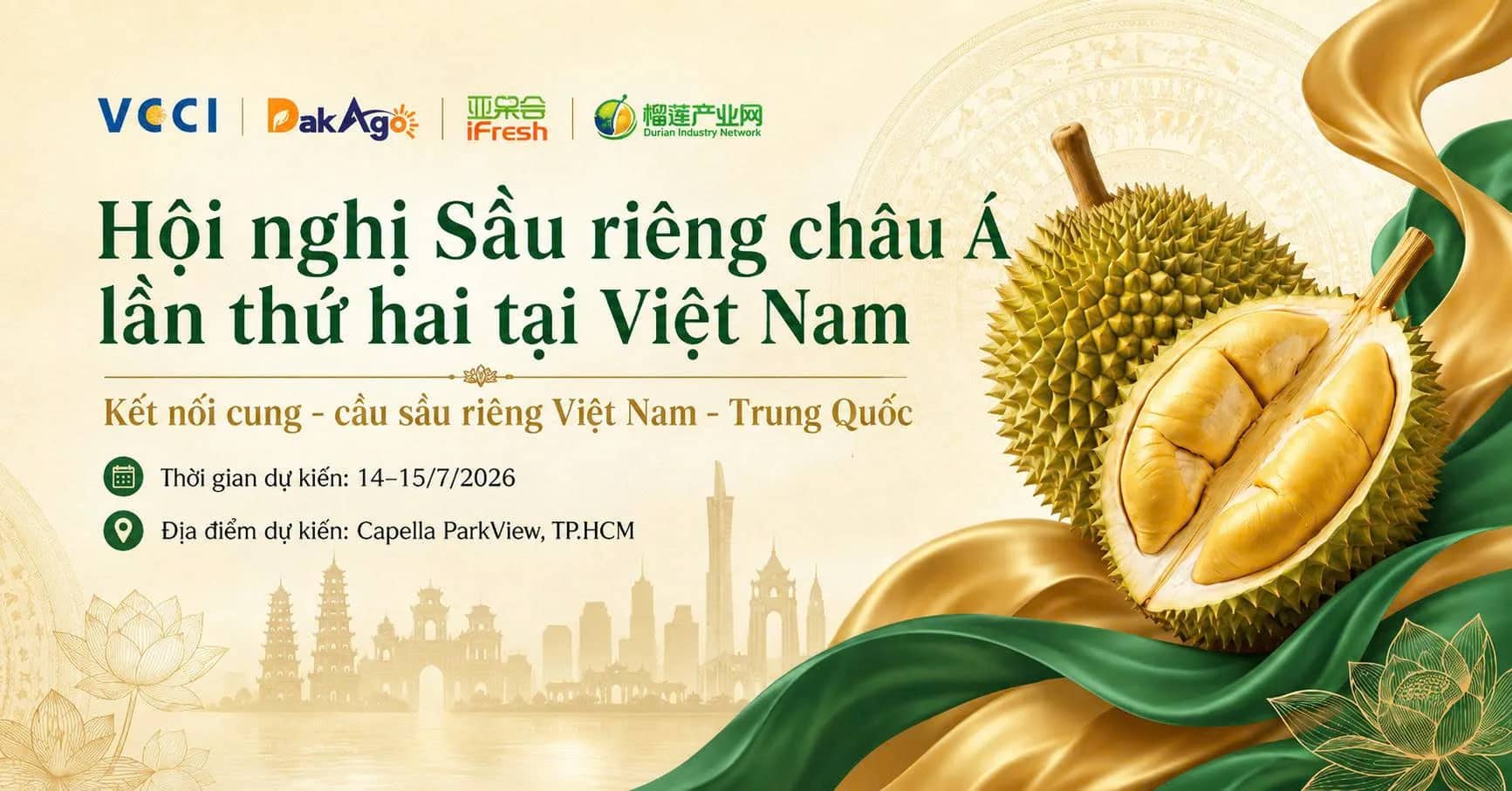 Hội nghị Sầu riêng Châu Á lần thứ hai tại Việt Nam — Kết nối cung – cầu sầu riêng Việt Nam – Trung Quốc · 14–15/07/2026 · Capella Park View, TP.HCM